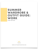 Summer WORK Wardrobe & Outfit Guide
